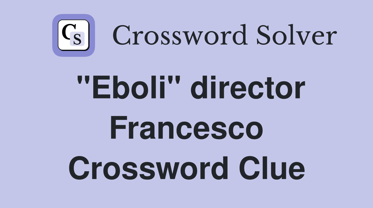 "Eboli" director Francesco Crossword Clue
