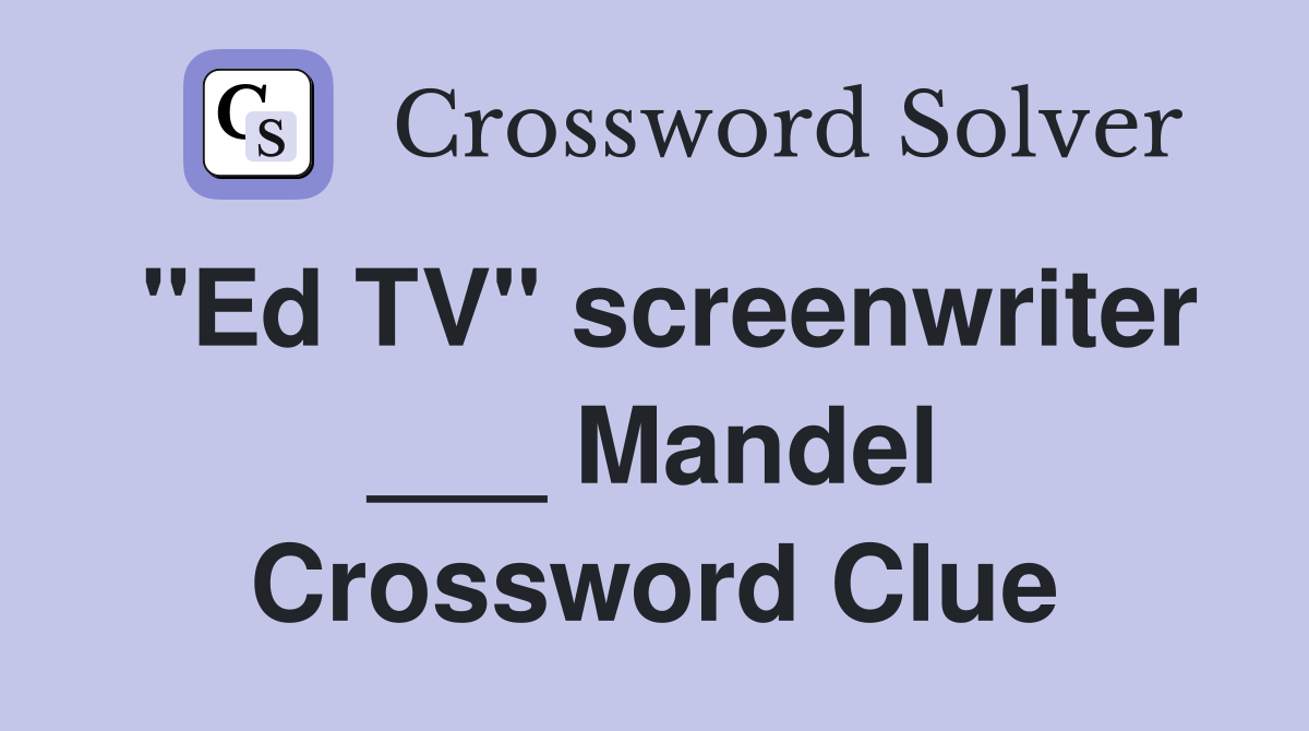 "Ed TV" screenwriter ___ Mandel Crossword Clue