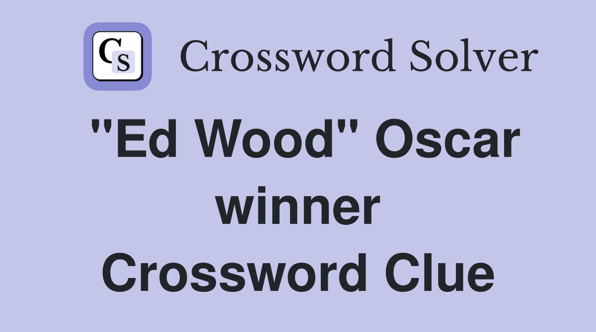 "Ed Wood" Oscar winner Crossword Clue
