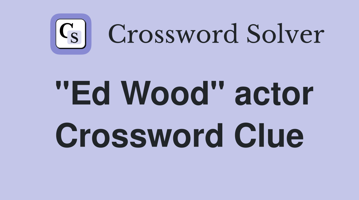 "Ed Wood" actor Crossword Clue