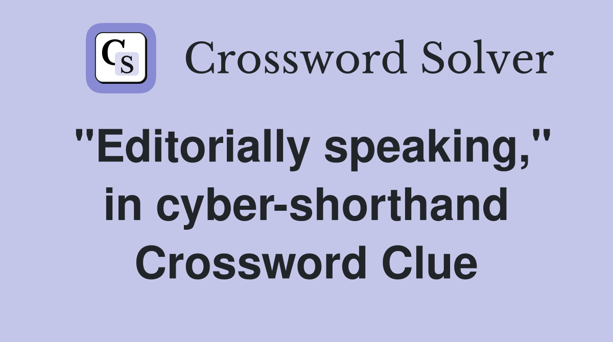 "Editorially speaking," in cyber-shorthand Crossword Clue