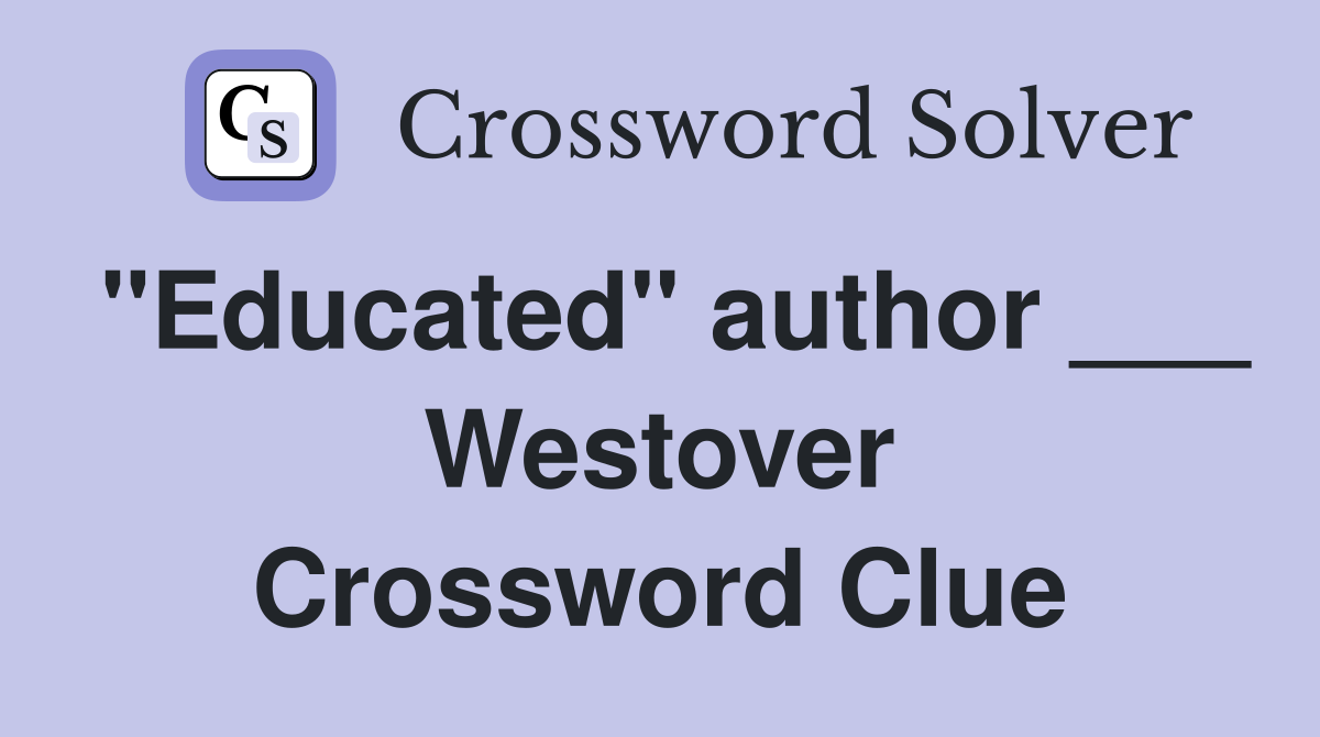 "Educated" author ___ Westover Crossword Clue