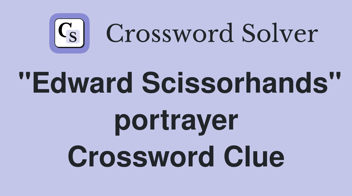 "Edward Scissorhands" portrayer Crossword Clue
