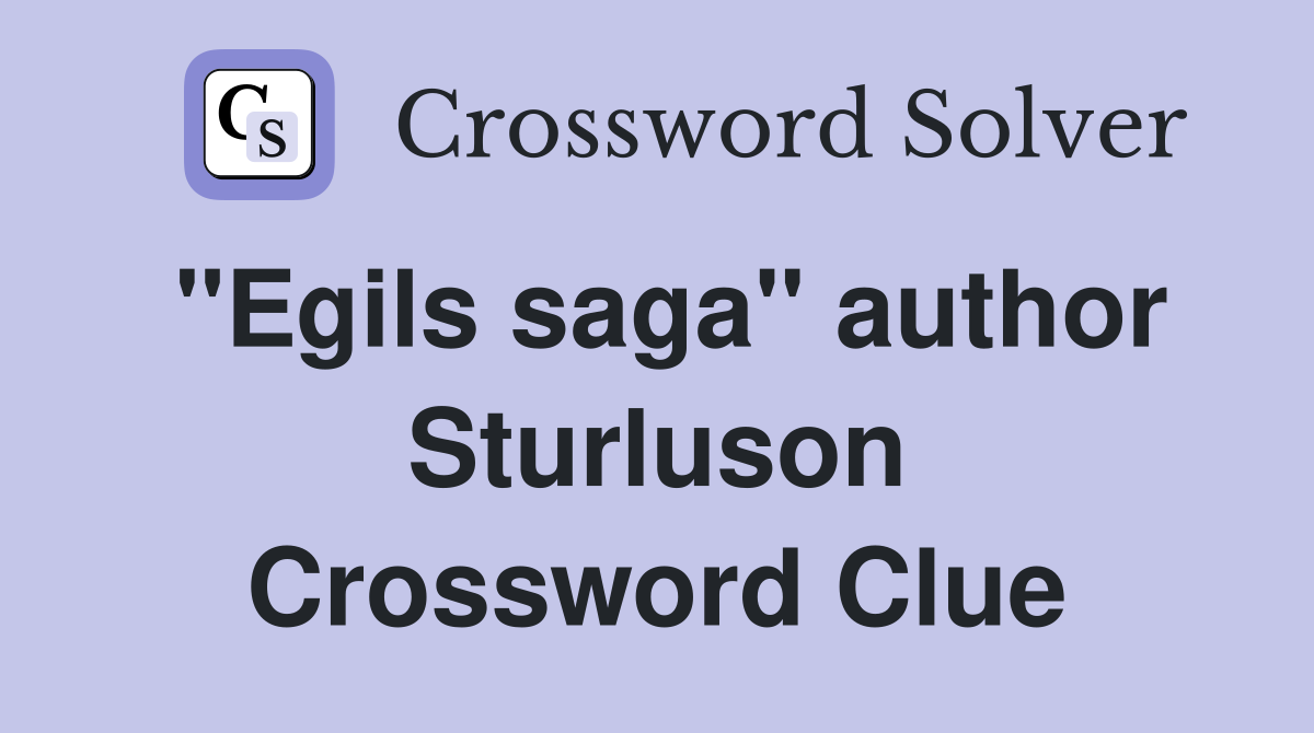 "Egils saga" author Sturluson Crossword Clue