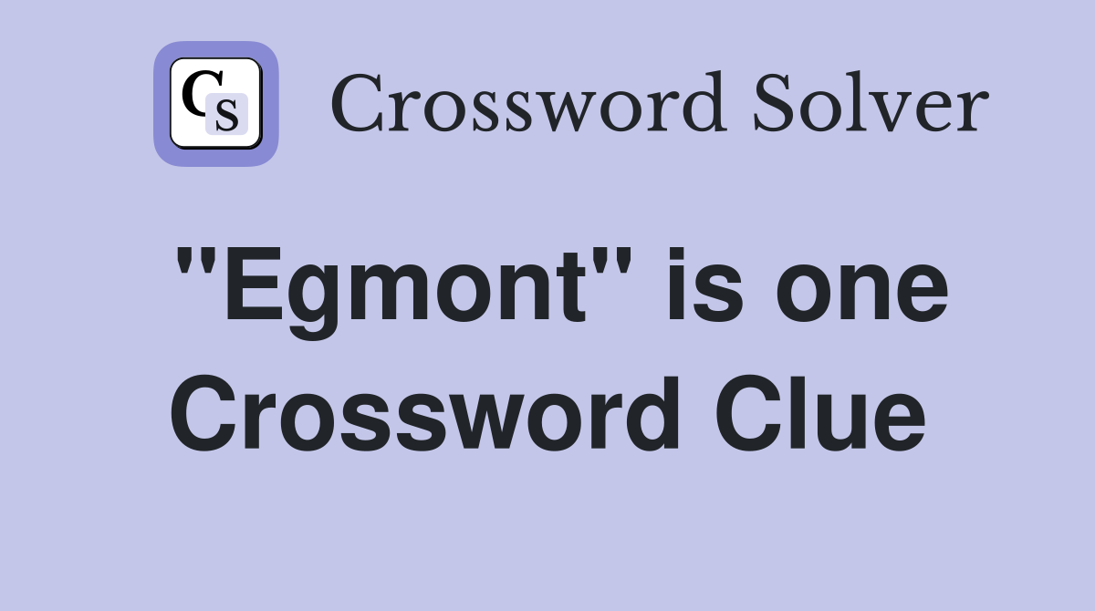 "Egmont" is one Crossword Clue