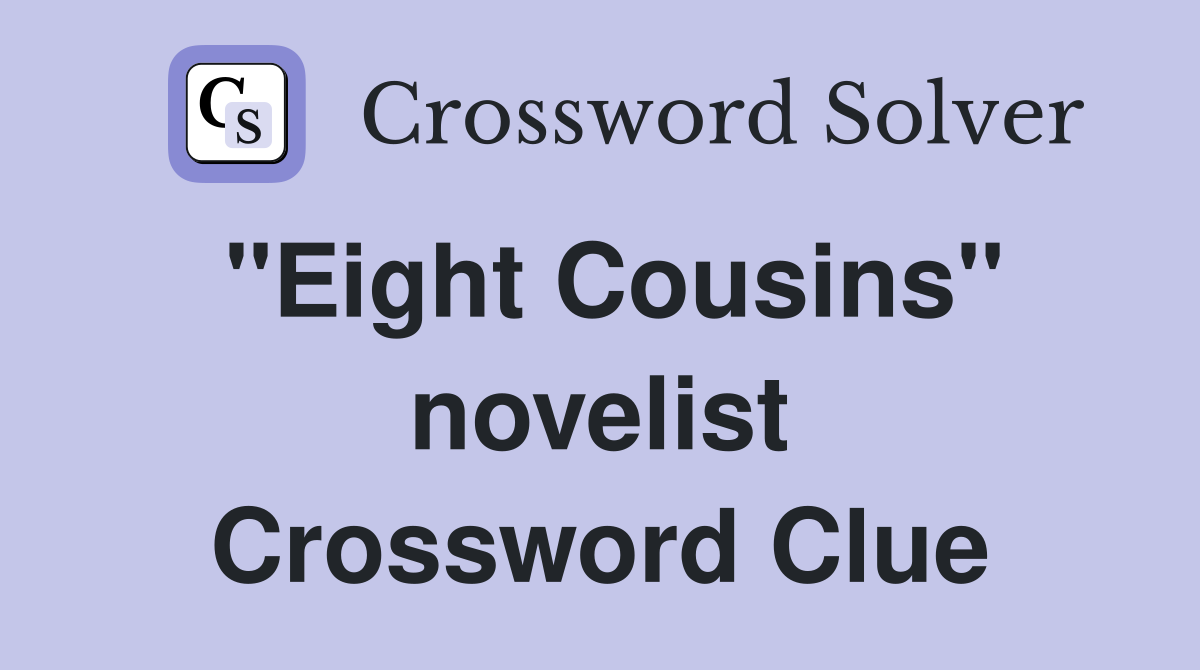 "Eight Cousins" novelist Crossword Clue