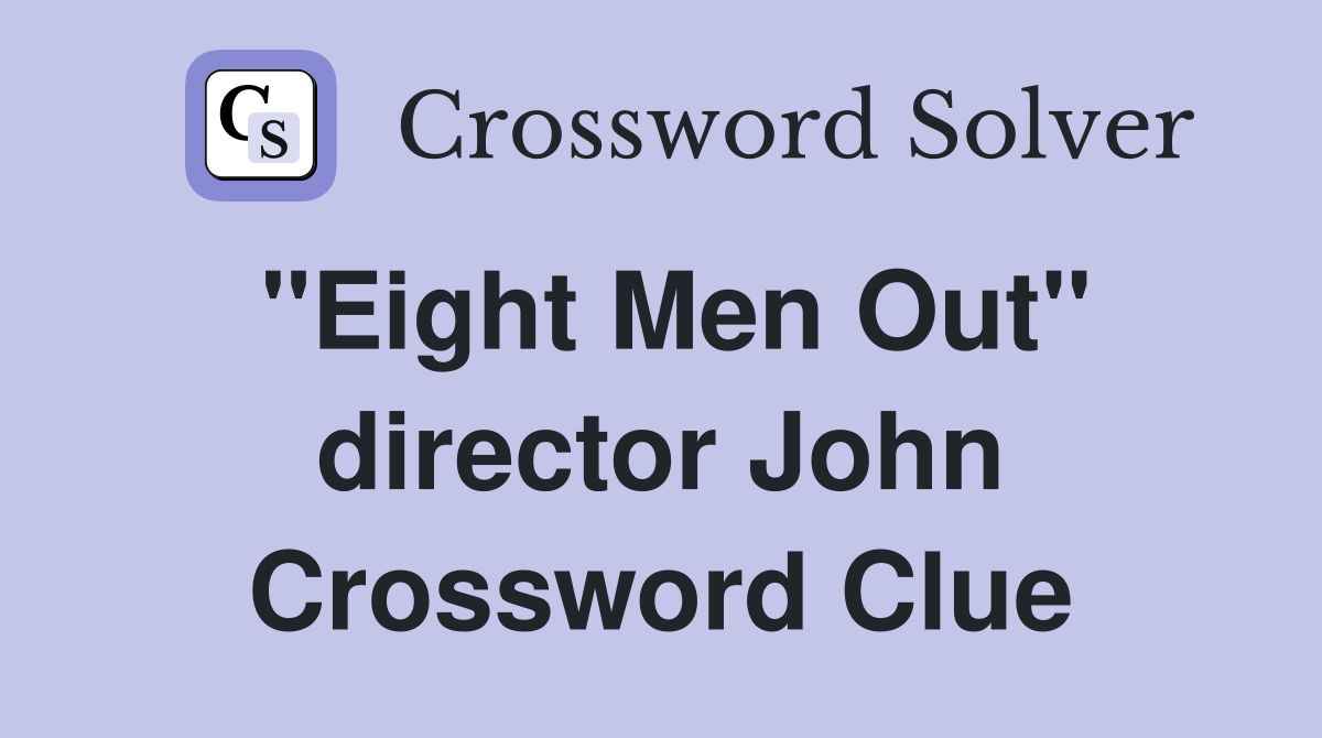 "Eight Men Out" director John Crossword Clue