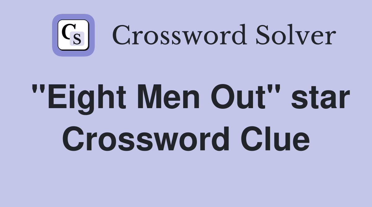 "Eight Men Out" star Crossword Clue