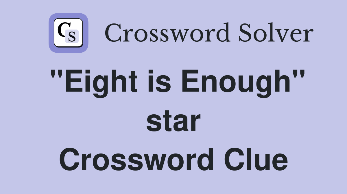 "Eight is Enough" star Crossword Clue