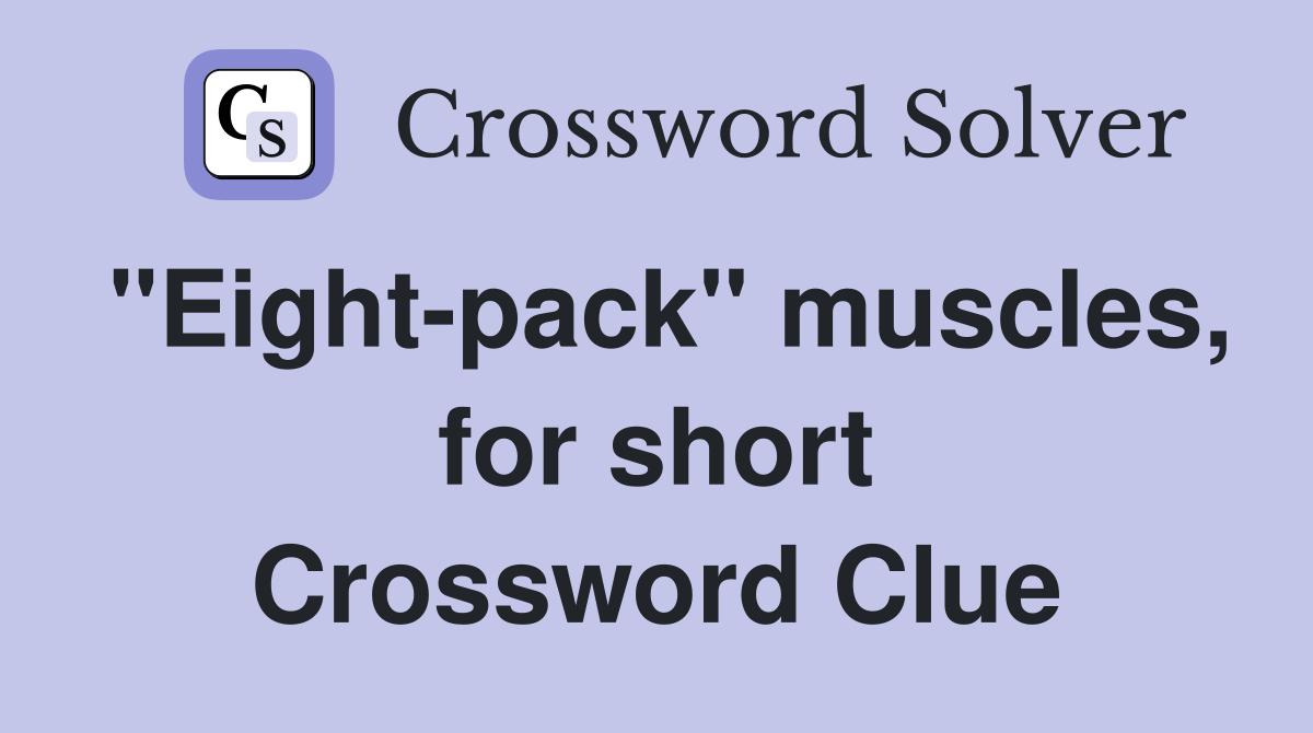 "Eight-pack" muscles, for short Crossword Clue