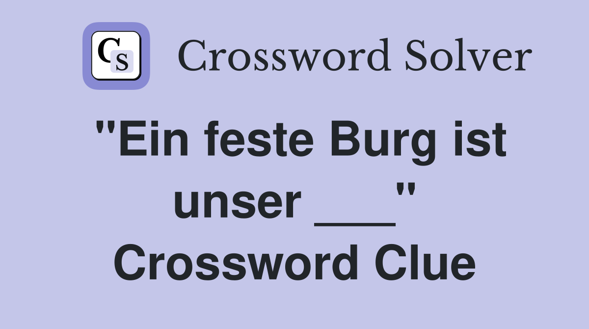 "Ein feste Burg ist unser ___" Crossword Clue
