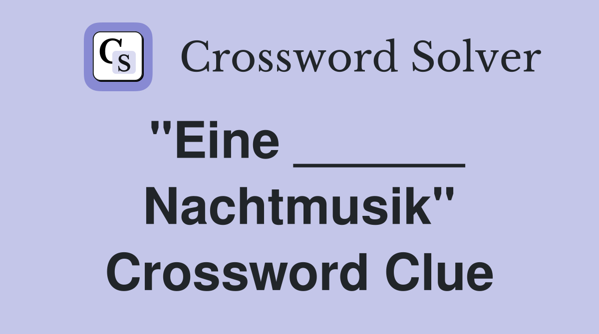 "Eine ______ Nachtmusik" Crossword Clue