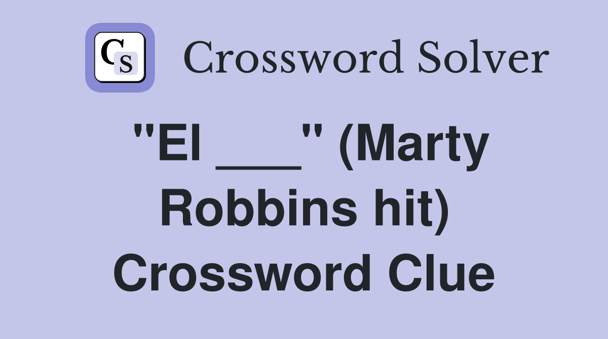 "El ___" (Marty Robbins hit) Crossword Clue