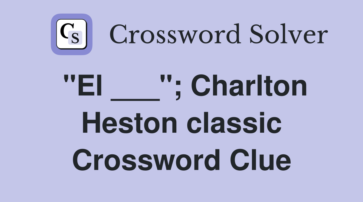 "El ___"; Charlton Heston classic Crossword Clue