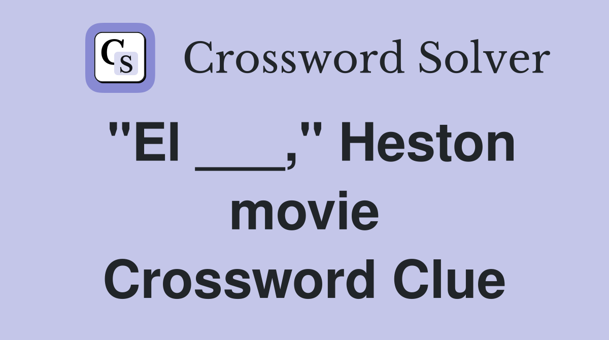 "El ___," Heston movie Crossword Clue