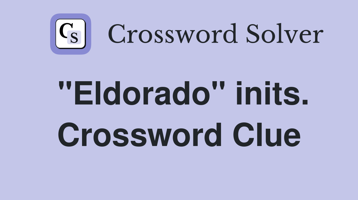 "Eldorado" inits. Crossword Clue
