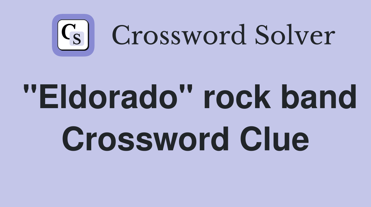 "Eldorado" rock band Crossword Clue