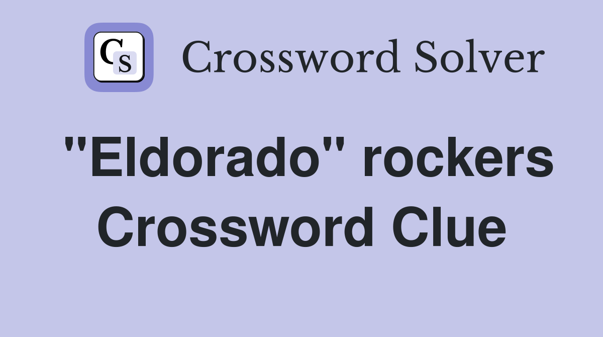 "Eldorado" rockers Crossword Clue