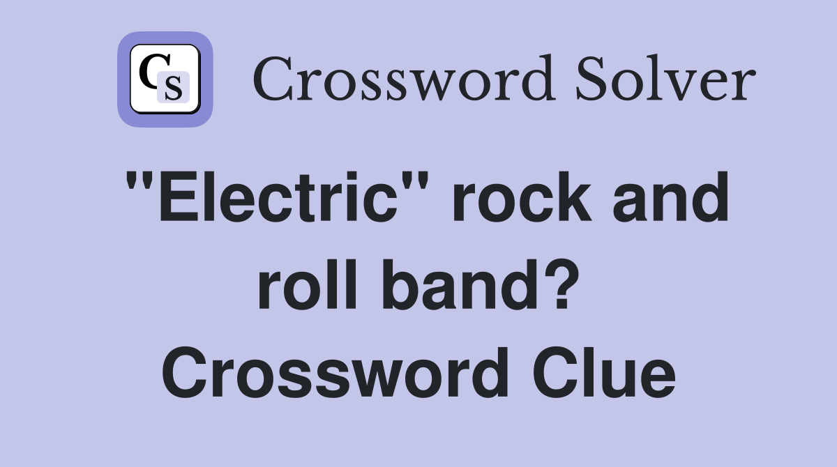 "Electric" rock and roll band? Crossword Clue
