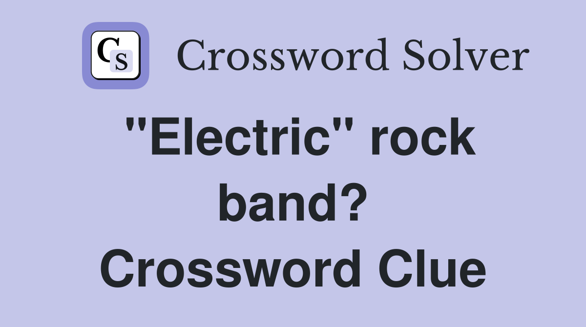 "Electric" rock band? Crossword Clue
