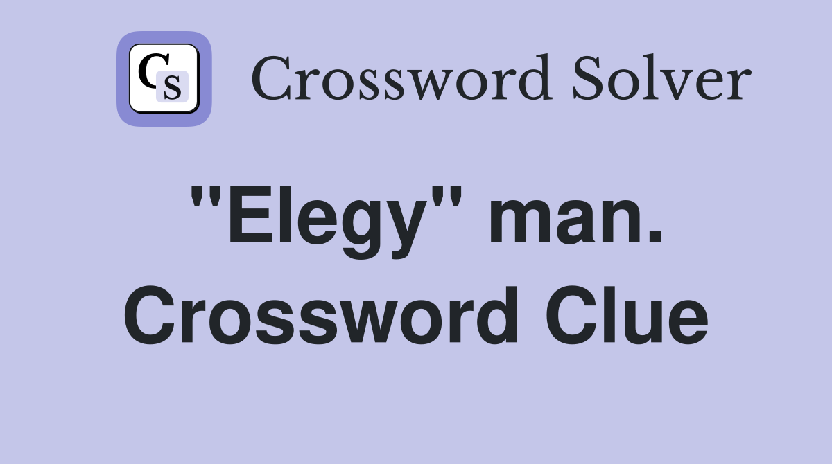 "Elegy" man. Crossword Clue