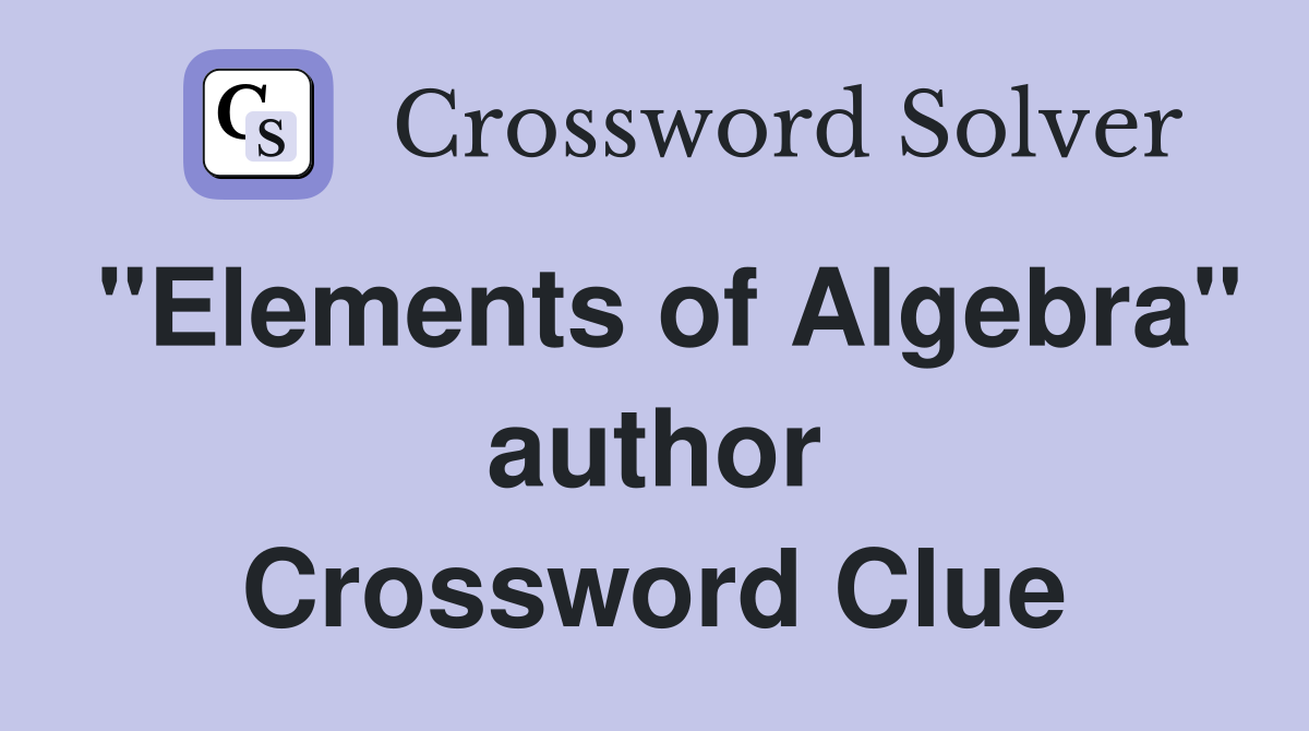 "Elements of Algebra" author Crossword Clue