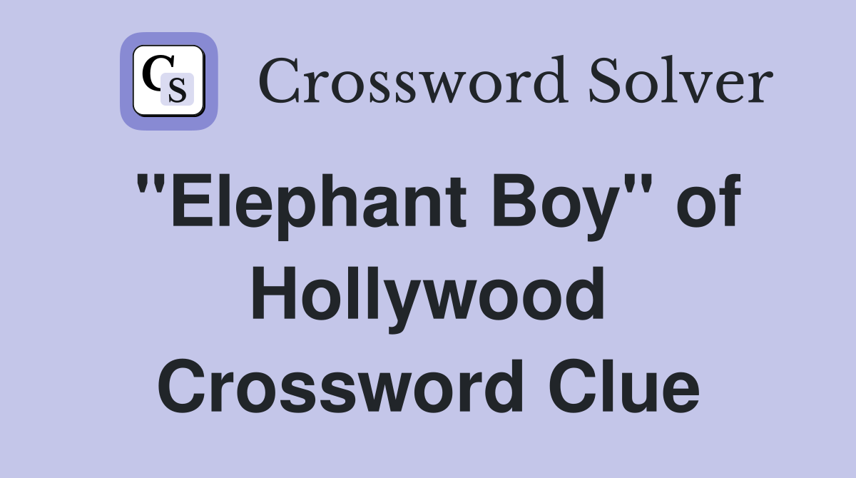 "Elephant Boy" of Hollywood Crossword Clue