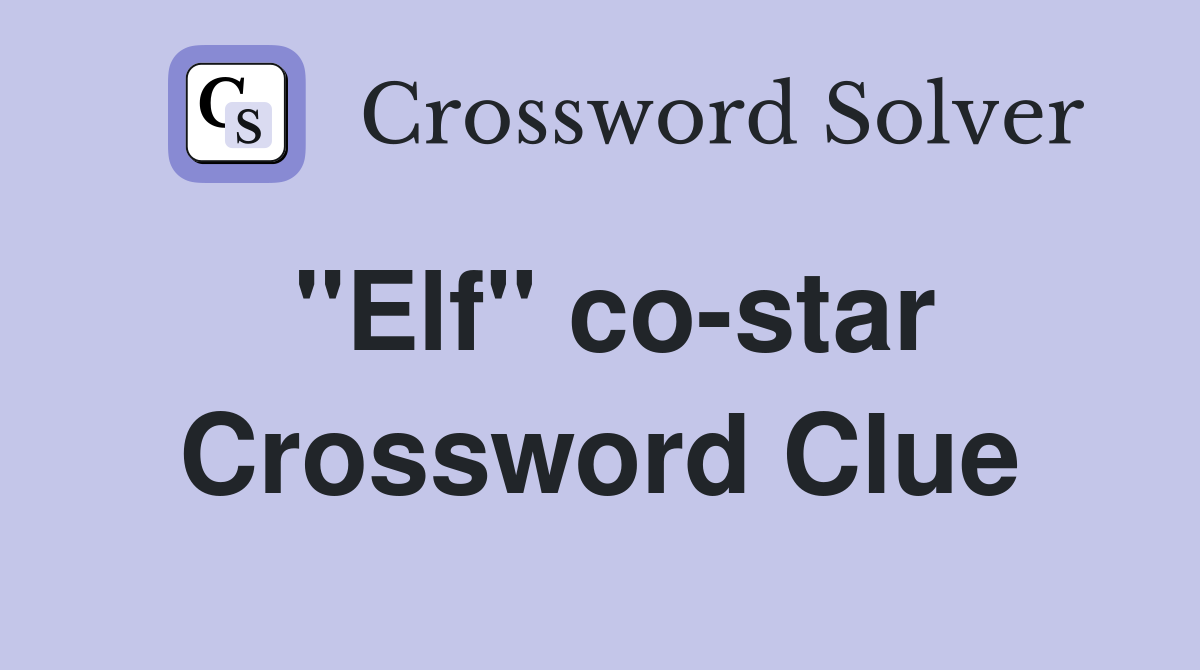"Elf" co-star Crossword Clue