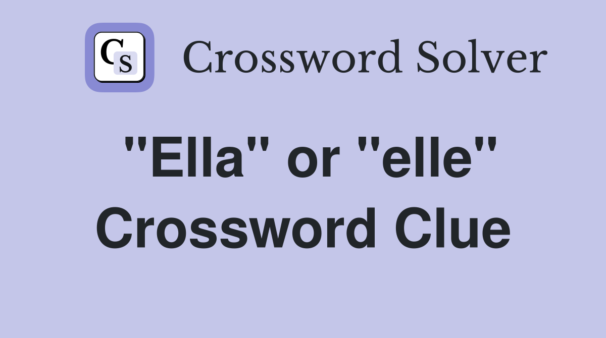 "Ella" or "elle" Crossword Clue