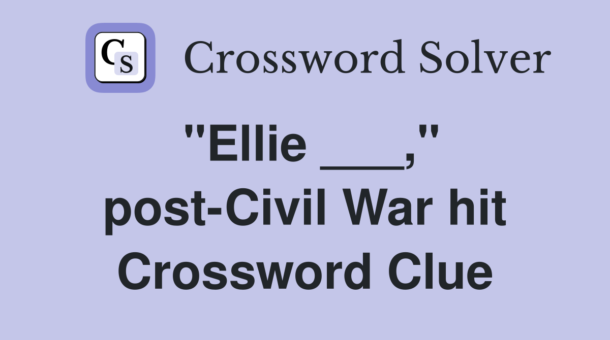"Ellie ___," post-Civil War hit Crossword Clue