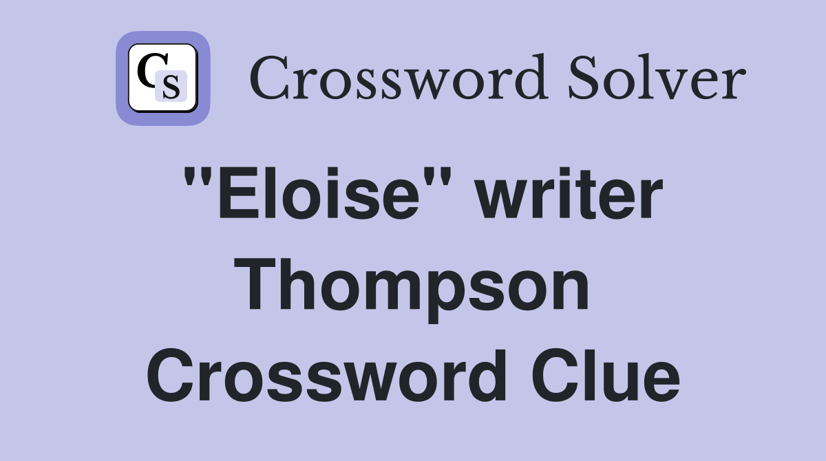 "Eloise" writer Thompson Crossword Clue