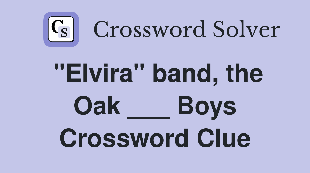 "Elvira" band, the Oak ___ Boys Crossword Clue