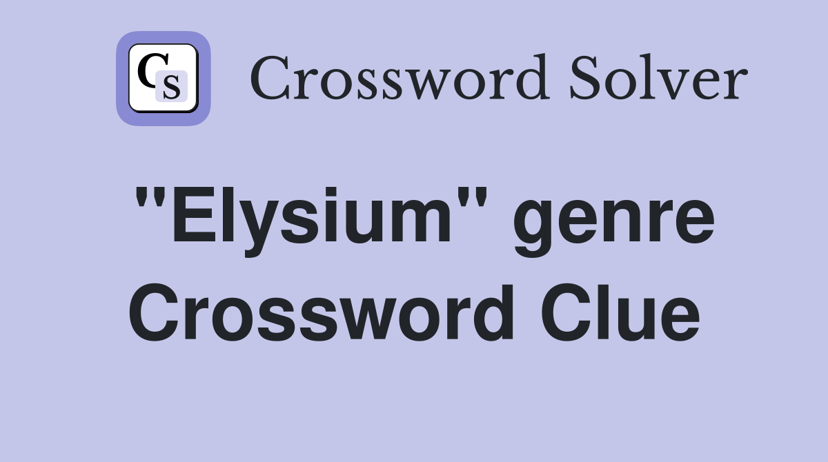 "Elysium" genre Crossword Clue