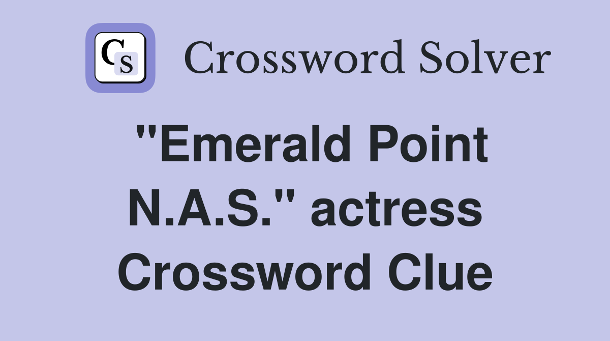 "Emerald Point N.A.S." actress Crossword Clue