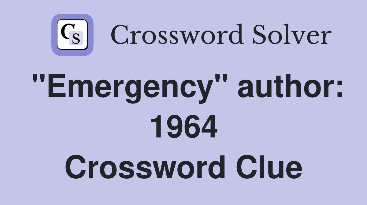 "Emergency" author: 1964 Crossword Clue