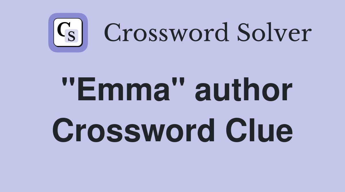 "Emma" author Crossword Clue