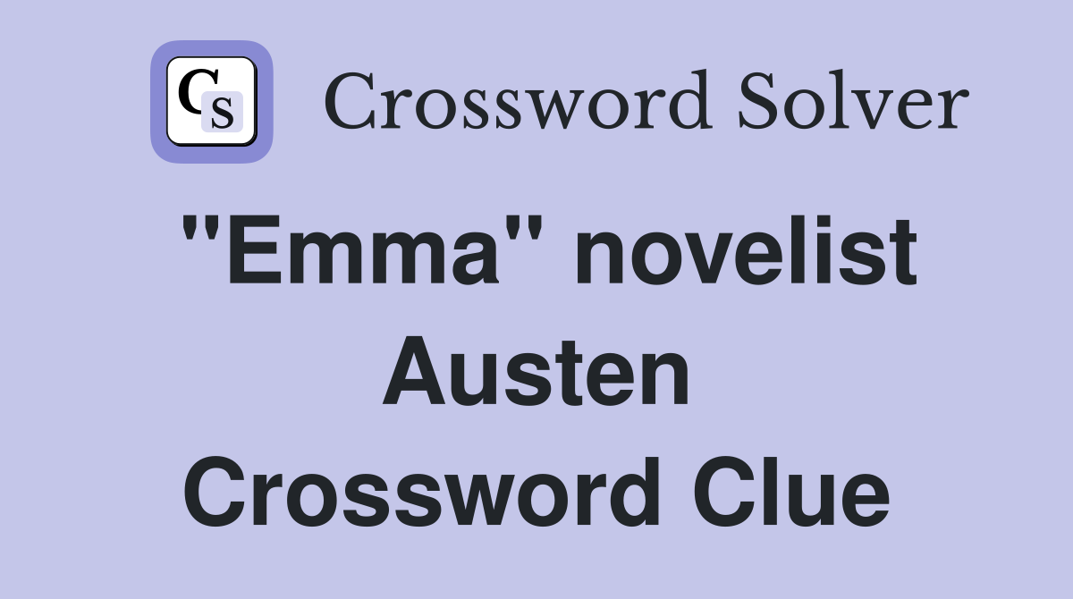 "Emma" novelist Austen Crossword Clue