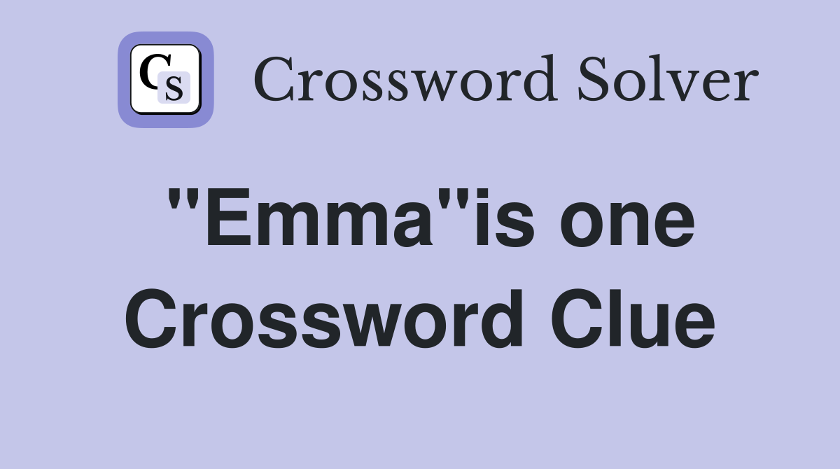 "Emma"is one Crossword Clue