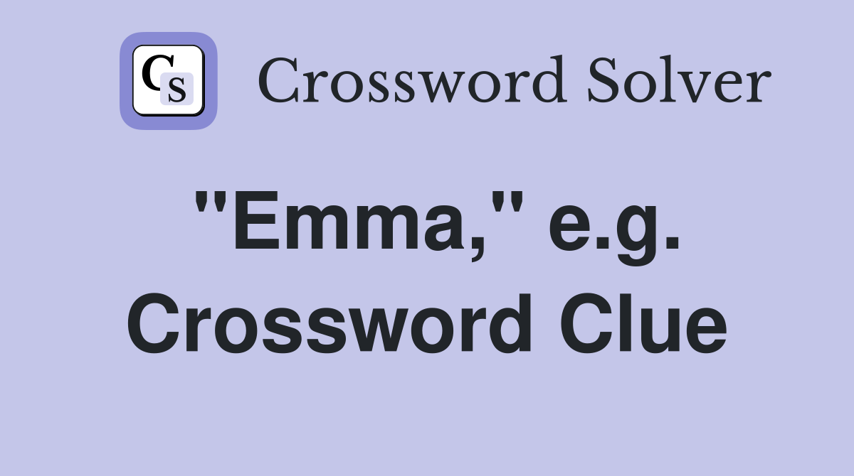 "Emma," e.g. Crossword Clue