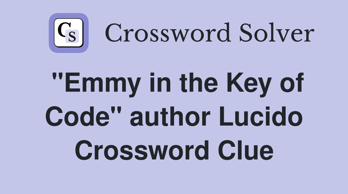 "Emmy in the Key of Code" author Lucido Crossword Clue