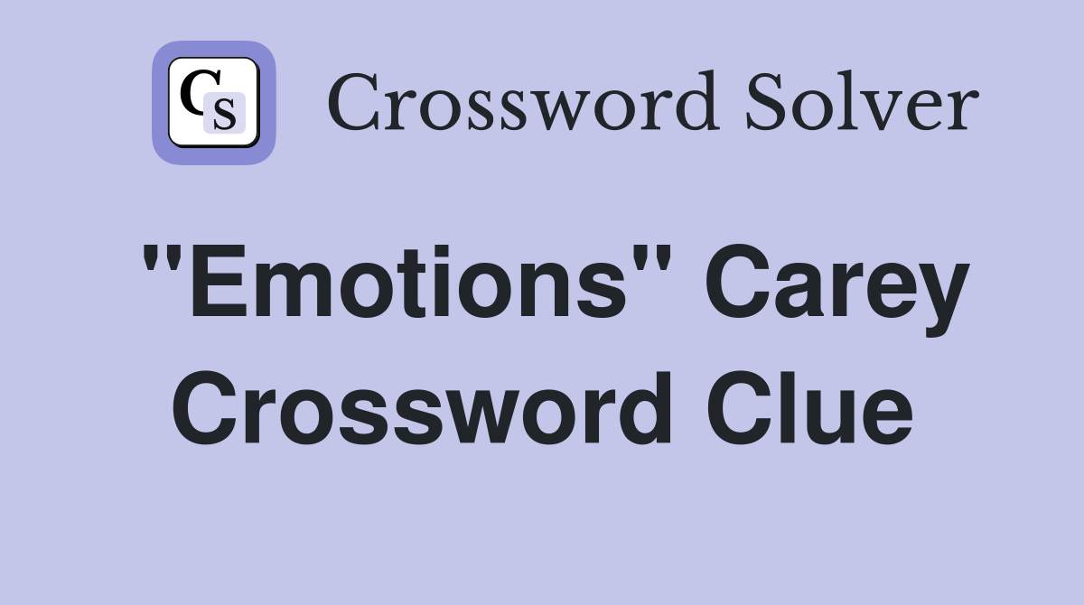 "Emotions" Carey Crossword Clue