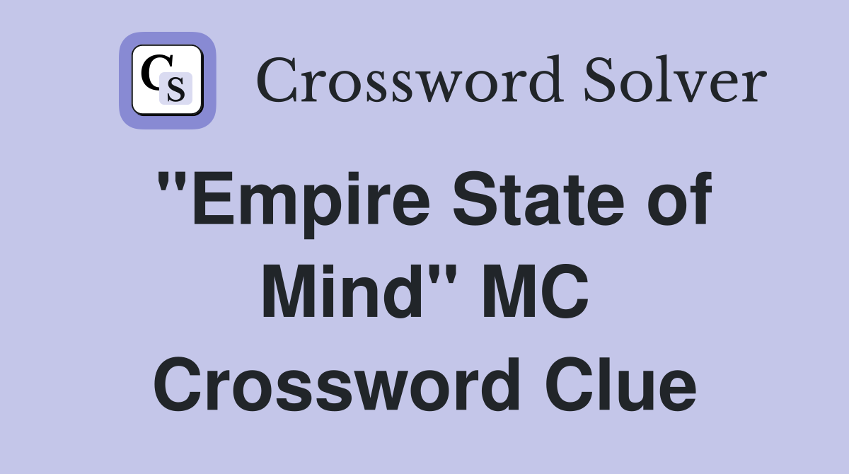 "Empire State of Mind" MC Crossword Clue