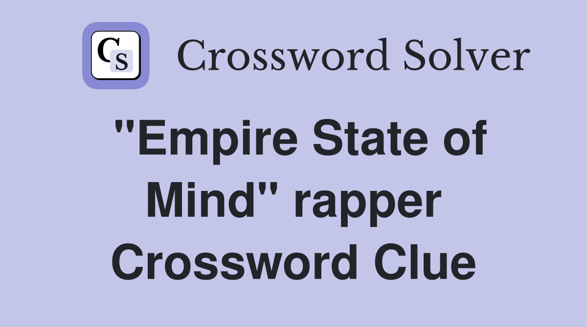 "Empire State of Mind" rapper Crossword Clue