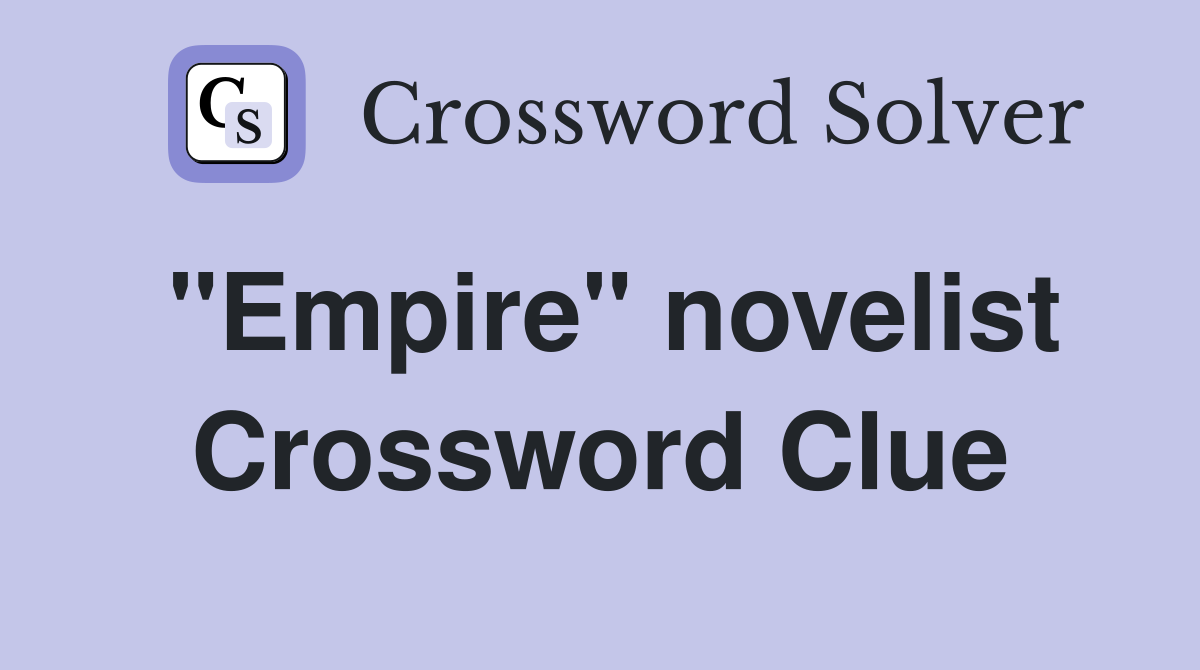 "Empire" novelist Crossword Clue