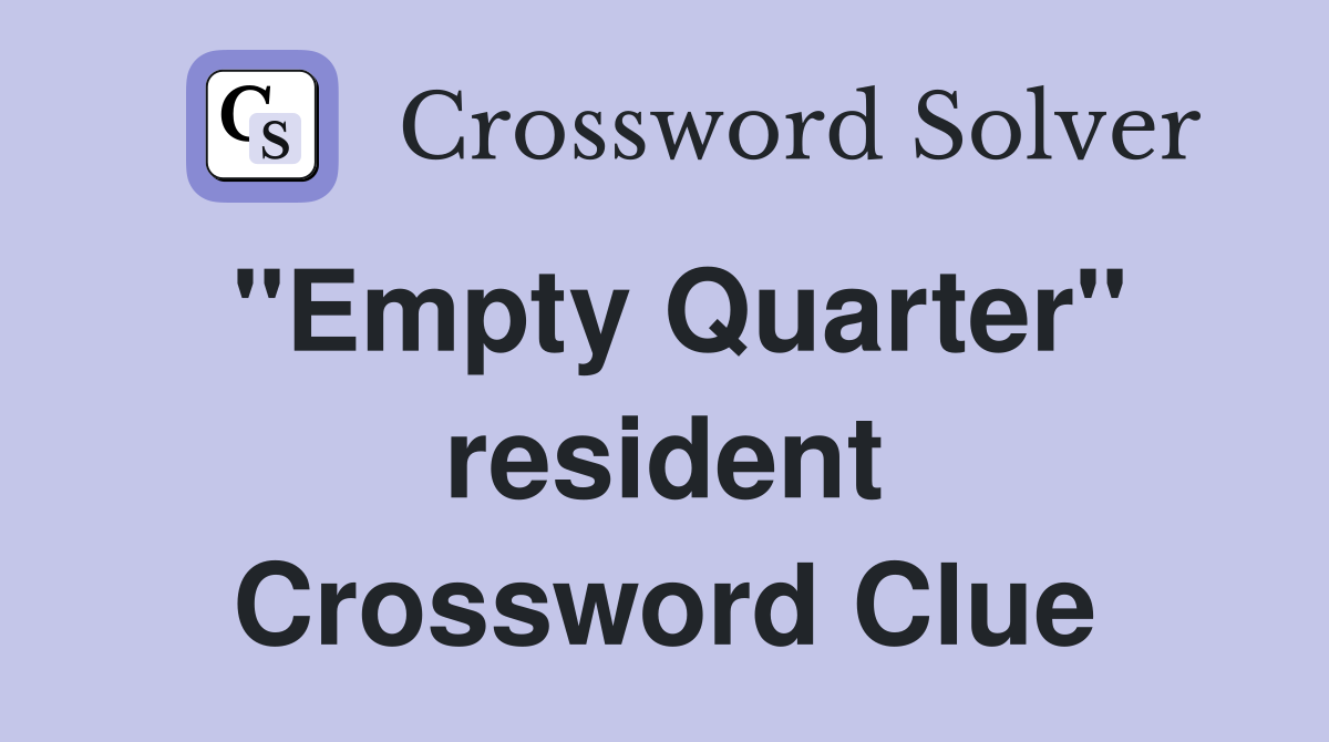 "Empty Quarter" resident Crossword Clue