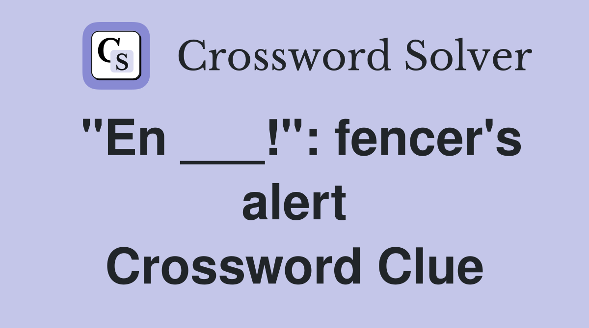 "En ___!": fencer's alert Crossword Clue