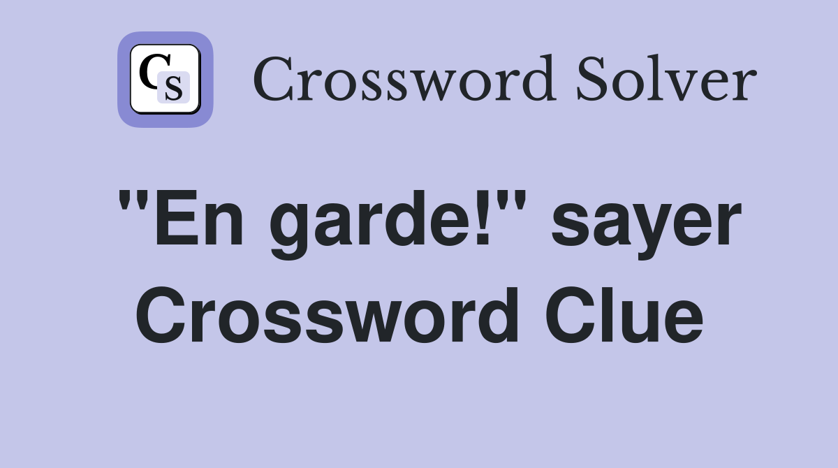 "En garde!" sayer Crossword Clue