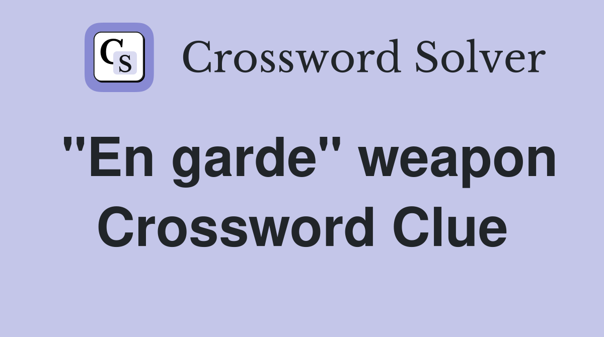 "En garde" weapon Crossword Clue