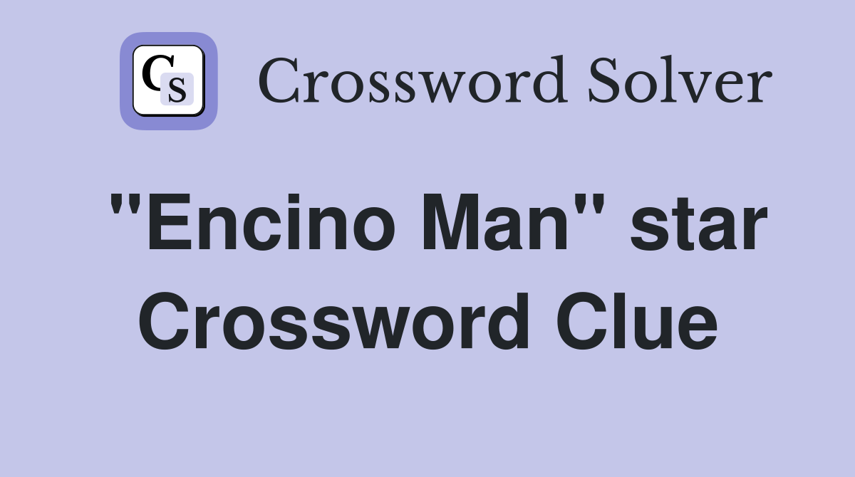 "Encino Man" star Crossword Clue