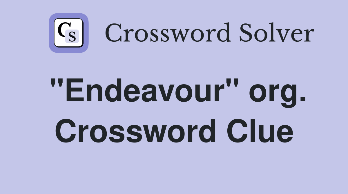 "Endeavour" org. Crossword Clue